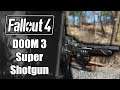 Fallout 4 Mod Review: DOOM 3 Super Shotgun