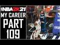 NBA 2K21 - My Career - Part 109 - "Nasty Reverse Windmill (CFG3)"