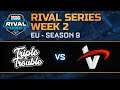 Rival Series EU Week 2 - Triple Trouble vs Team Vertex
