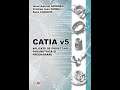 CATIA v5 Aplicatii de proiectare parametrica si programare Toate paginile cartii