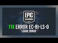 Fix: Error EC-BI-LS-0 | Epic Games Store Guide