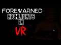 Forewarned in VR is the most TERRIFIED I've been - Highlights