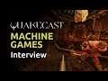 Quakecast Machine Games Interview (Yoder & CZG)