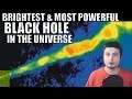 This Is The Brightest and The Hungriest Black Hole in the Universe