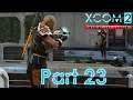 XCOM 2 War Of The Chosen (Commander Ironman) - Part 23