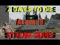 7 Days to Die - Alpha 18 - Live Stream Series S1E11 - Bullets, Brass, and Boom Booms!