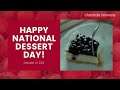Happy National Dessert Day! October 14, 2021