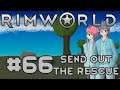 Let's Play RimWorld S2 - 60 - Send out the rescue team