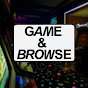 Game & Browse