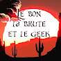 Le Bon, la Brute et le Geek