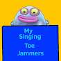 My Singing Toe Jammer’s - MSTJ 