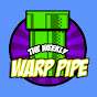 The Weekly Warp Pipe