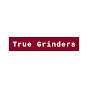 True Grinders