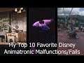 My Top 10 Favorite Disney Animatronic Malfunctions/Fails
