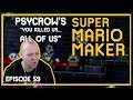 PSYCROW KILLED US ALL - Mario Maker [Episode 59]