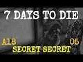 SECRET SECRET  |  ALPHA 18 EXP 05 |  7 DAYS TO DIE  |  Let's Play
