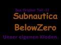 Subnautica Below ZeroDas Original Teil-11 Unser eigenen Kloden.