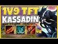 *UNREAL 1V9 POWER* 3 ITEM TFT KASSADIN IS 100% BROKEN! (CRAZY WIN) - Team Fight Tactics