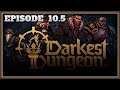 Drast Plays Darkest Dungeon 2 [Early Access]: Episode 10.5