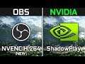 OBS (NVENC H.264 New) vs. Nvidia ShadowPlay | What is Better for Recording Gameplay?