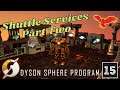 Dyson Sphere Program | Episode 15 | Shuttle Service Part Two | Lets Play