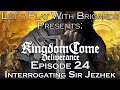 Let's Play Kingdom Come Deliverance (Episode 24   Interrogating Sir Jezhek)