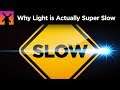Why the Speed of Light is Actually Horribly Slow