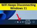 WiFi Keeps Disconnecting Issue Windows 11 - Fix - WiFi Automatically Disconnecting Issue Fix