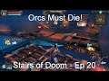 Stairs of Doom - Orcs Must Die! [Ep 20]