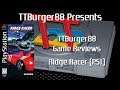 TTBurger Game Review Episode 117 Part 1 Of 6 Ridge Racer
