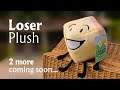 The Loser Plush is here!