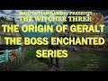 The Witcher 3 , The Origin Of Geralt The Boss Enchanted Series Explained
