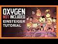 Oxygen Not Included 🔥 Tutorial / Guide für Einsteiger - 1 - Deutsch