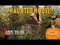 Spooksville House Mansion of Horrors! 7 Days to DIe Halloween build