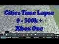 Cities Skylines Time Lapse 0-500k, Xbox One