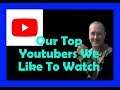 Our Top Youtubers We Like To Watch