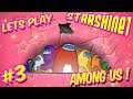StarShine Plays: Among Us #3