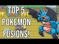 Top 5 Pokemon Fusions!