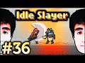 Felps FALA FALA FALA em Idle Slayer | #36
