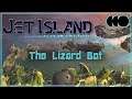 Jet Island [Index] - The Lizard Bot (Part 3)