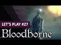 ORPHELIN DE KOS | Bloodborne - LET'S PLAY FR #27