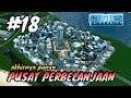 PUSAT PERBELANJAAN KHUSUS PEJALAN KAKI !!! #18 - Cities Skylines Indonesia