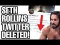 SETH ROLLINS TWITTER ACCOUNT DELETED!!!