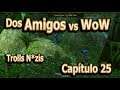 🔥 Trolls N*zis - Dos Amigos vs WoW - Capítulo 25