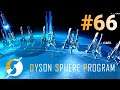 実況 ワンオペ工場長、ダイソンスフィアに挑む！！「Dyson Sphere Program」#66