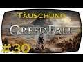 Greedfall / Täuschung #030 / (German/Deutsch/Gameplay/blind)