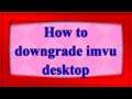 How to downgrade imvu desktop client  & have *hires comands back | How to model on imvu part one