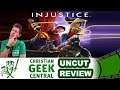 Injustice - CHRISTIAN GEEK CENTRAL UNCUT REVIEW