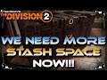 The Division 2 Give Us A BIGGER Stash Right NOW !!! Best Mod Farm | No Room For Skill build