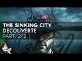 The Sinking City Gameplay FR : Découverte Part. 2/2 🐙